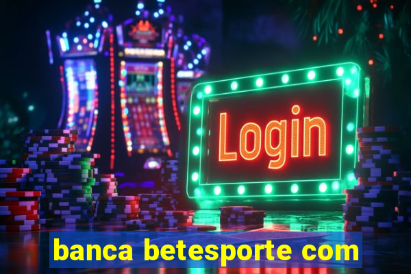 banca betesporte com